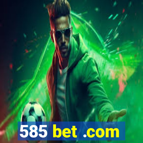 585 bet .com